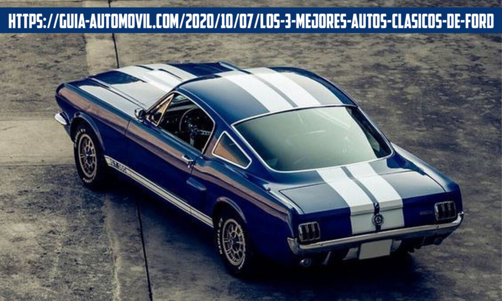 https://guia-automovil.com/2020/10/07/los-3-mejores-autos-clasicos-de-ford